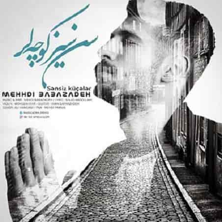 مهدی بابازاده سن سیز کوچه لر 
